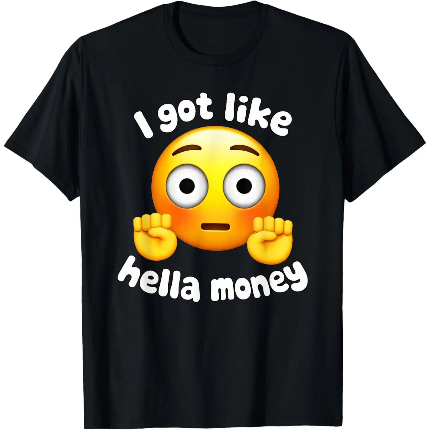Ironic I Got Like Hella Money Meme Viral Quote T-Shirt