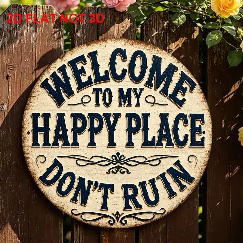 "Welcome to My Happy Place, Don't Ruin It" Round Metal Sign, Decorative Plaque - 2D Flat Rustic Blue Lettering Decor for Home, Porch, Farmhouse Entry & Yard