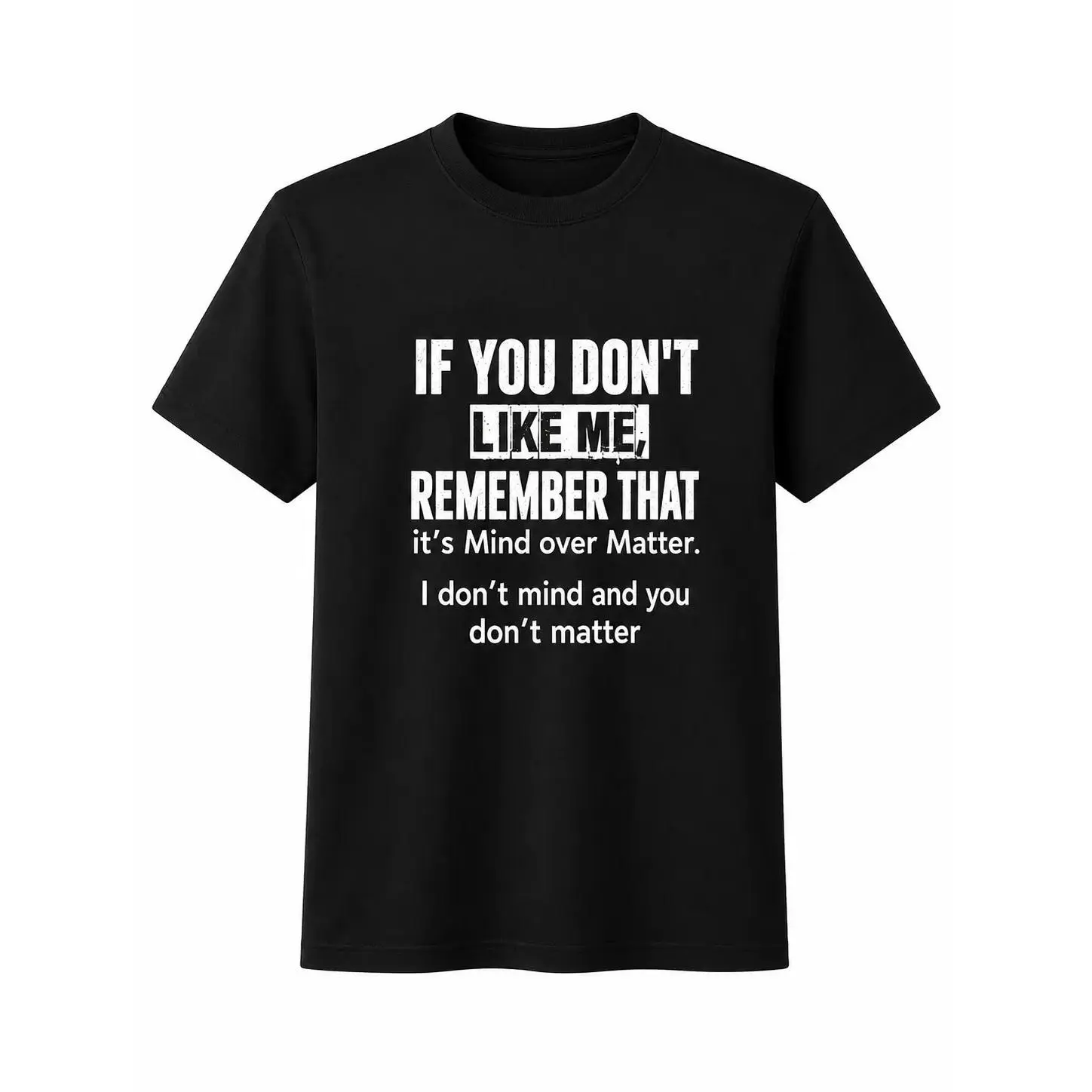 Casual Streetwear Funny Short Joke T-Shirt - Sarcastic Apparel with Bold "If You Don’t Like Me" Quote, Mind Over Matter Black Short-Sleeve Sports Top, Shortsleeve, Round Neck