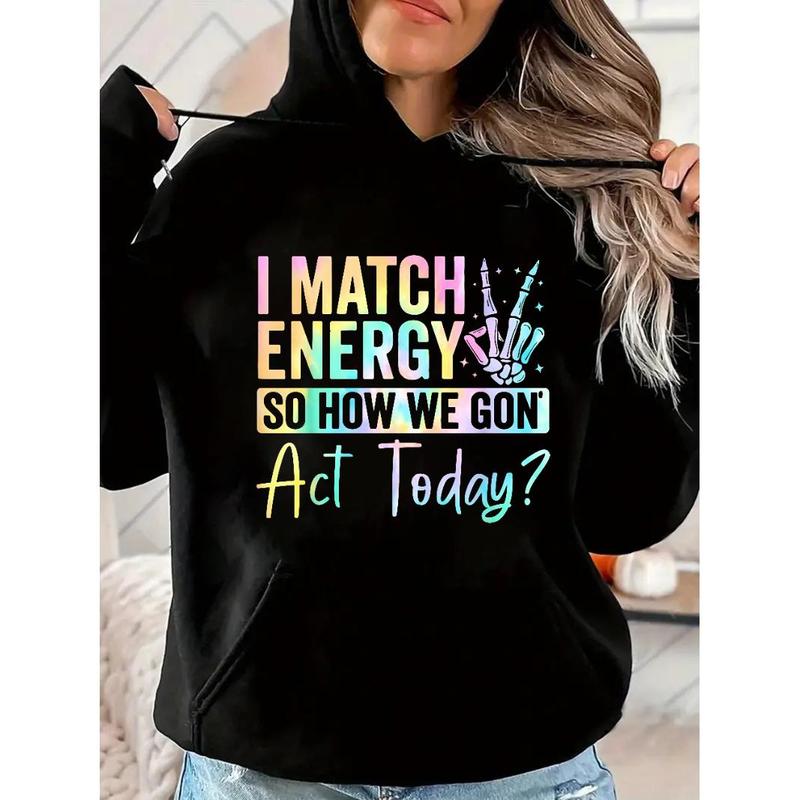 "I MATCH ENERGY SO HOW WE GON Act Today?" Hoodie Featuring Vibrant Typography and Symbol