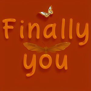 Finally, you