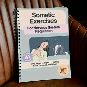 41 Body-Based Therapy Exercises for Nervous System Regulation, Daily Mindfulness Practices, Stress Relief, Anxiety Reduction, Emotional Healing
