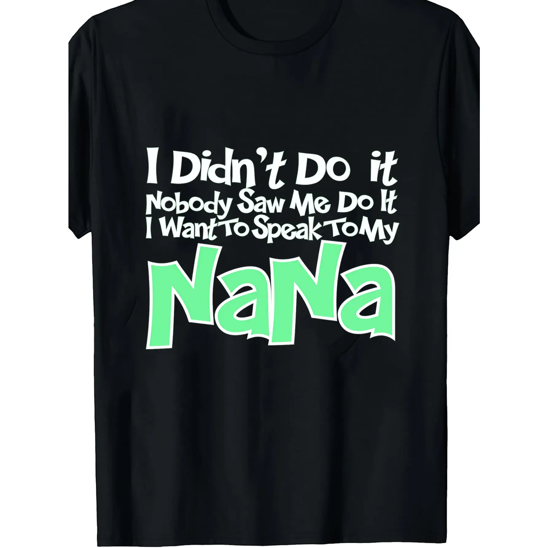 3-13YI Didn' T Commit The Action, No One Witnessed It. I Wish to Talk to My Grandmother. Print on a 100% T-Shirt
