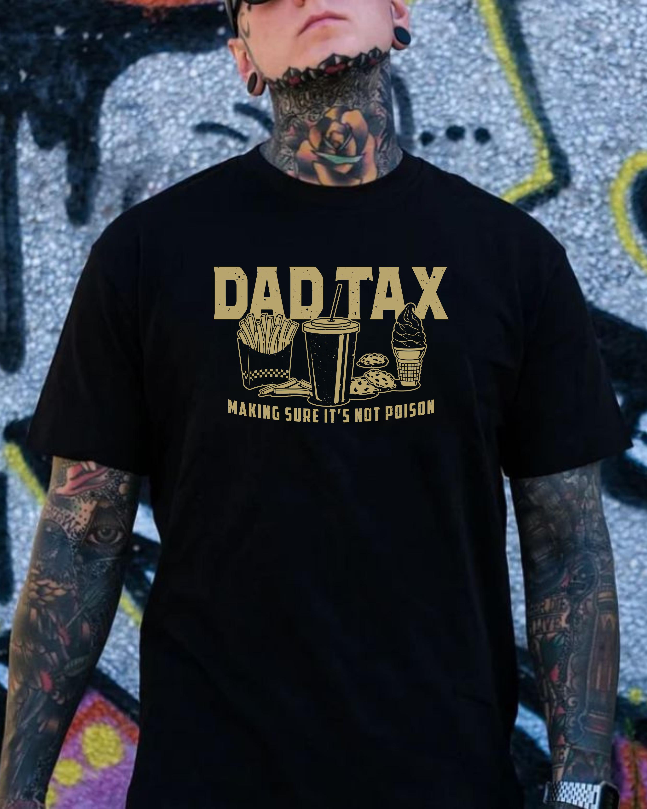 "Dad Tax" ensures it's not poison T-shirt – Funny "Dad Life" hoodie, humorous sweatshirt for dads