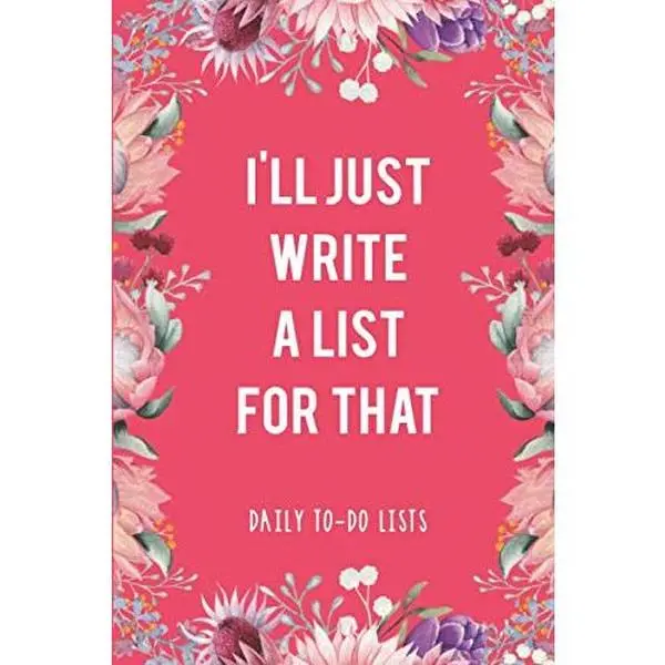 I'll Just Write a List for That: To-Do List Notebook, Planner and Daily Task Manager with Checkboxes - Paperback