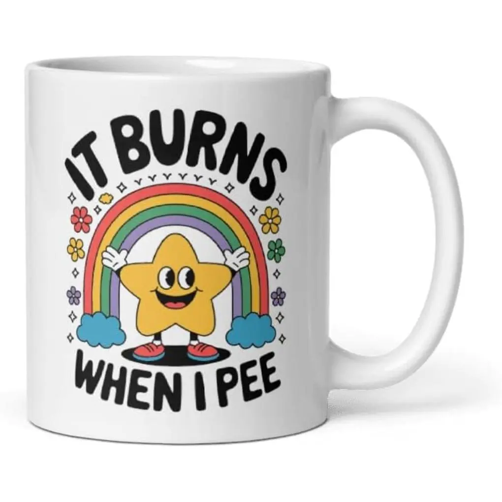 Funny It Burns When I Pee Coffee Mug Ceramic 11 oz Sarcastic Joke Quote Mug Adult Humor Gag Inapproriate Mugs Women Gift Meme Gag Sarcasm Dark Humor For Him For Her Cup Adult Humoristic