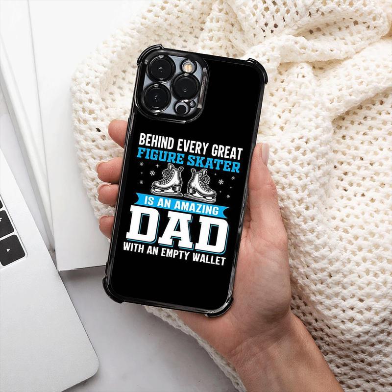 Phone Case: 1PC Behind Every Great Figure Skater Is An Amazing Dad with An Empty Wallet Electroplating Process Protective Cover with Reinforced Cushioning And Collision Prevention Suitable for iPhone 17 16 15 14 13 Pro Max Cover
