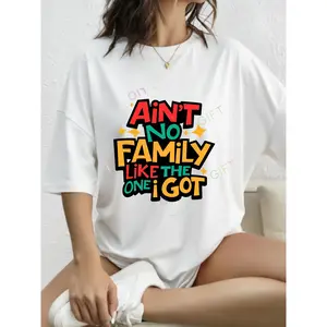 Ain't No Family Like The One I Got - Stylish Women's Graphic T-Shirt for Family Gifts & Casual Wear