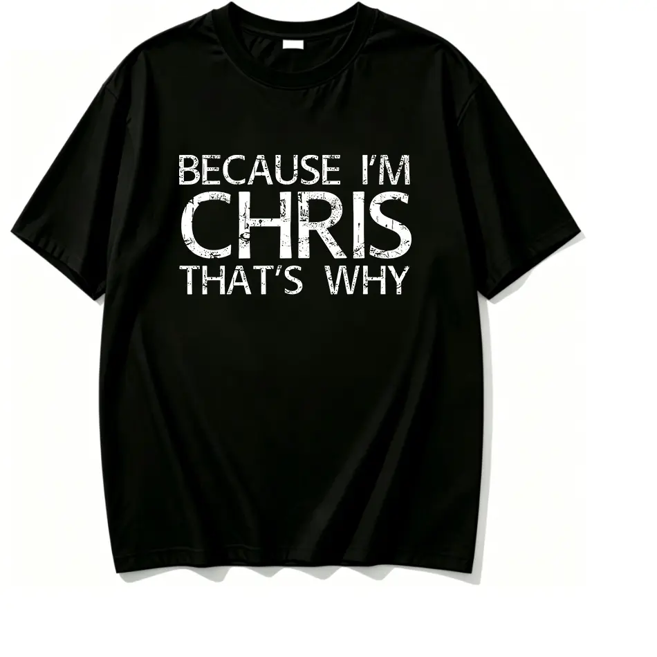 100% Cotton Bold Large Font Because I'm Chris That's Why Personalized Name Slogan Graphic T Shirt Custom Name Funny Attitude Text Print Lightweight Soft Cotton Short Sleeve Basic Casual White Tee