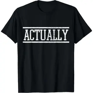 Actually funny meme T-Shirt