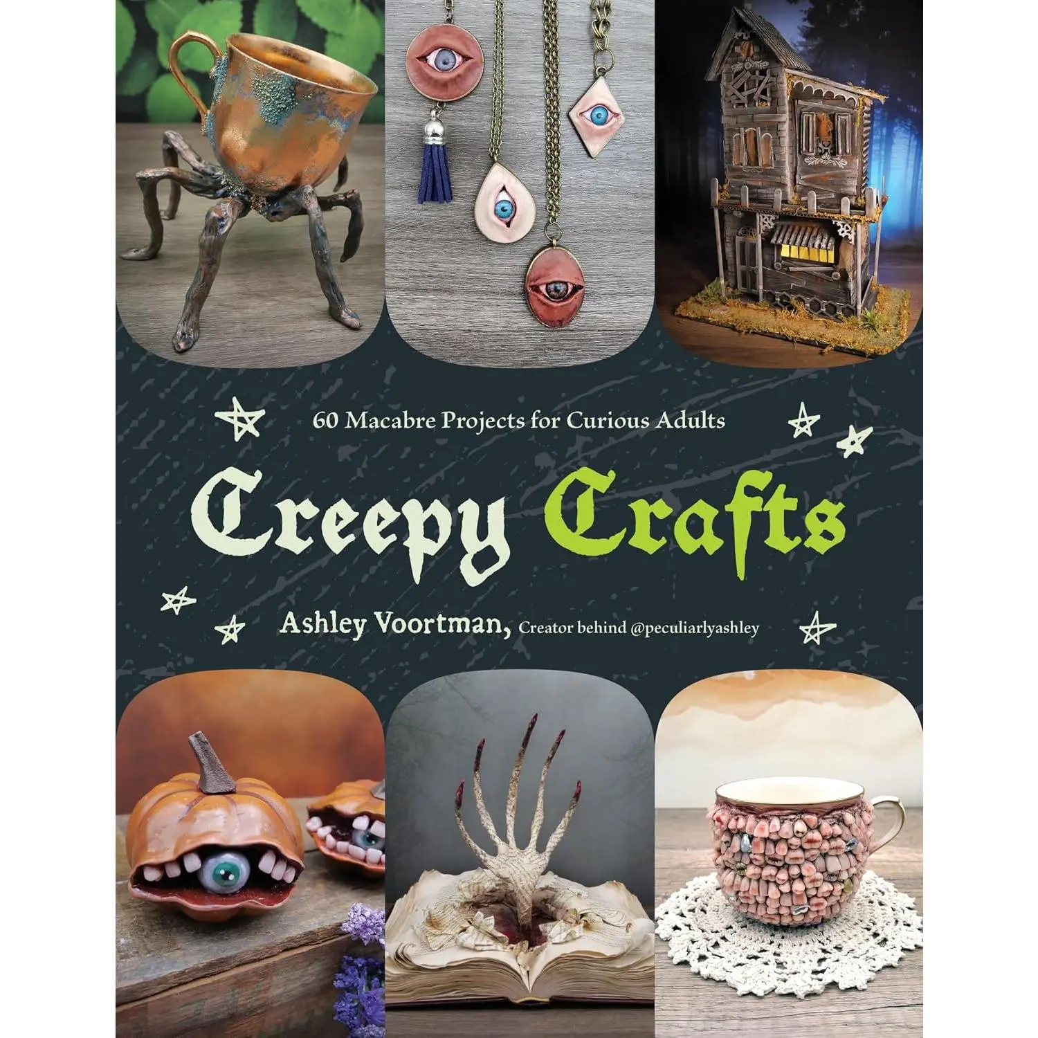 Creepy Crafts: 60 Macabre Projects for Peculiar Adults