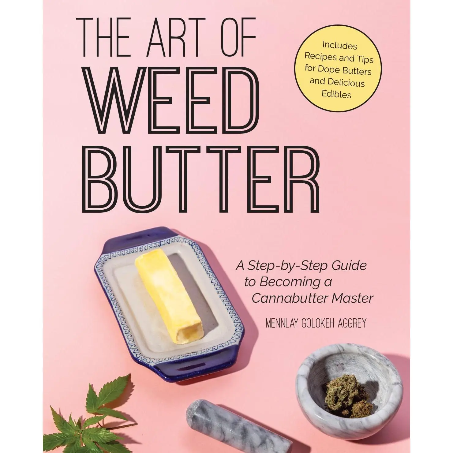 The Art of Weed Butter: A Step-by-Step Guide to Becoming a Cannabutter Master (Guides to Psychedelics & More)