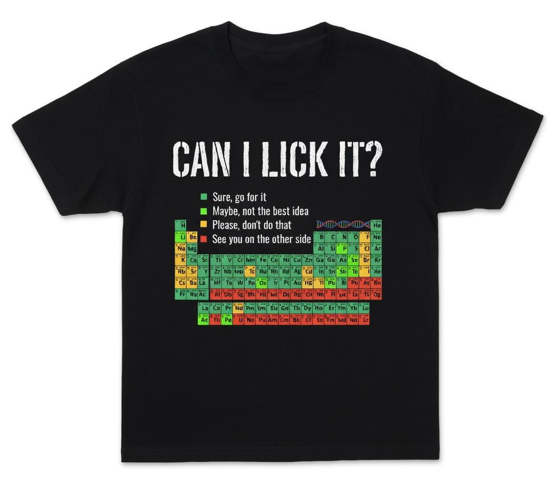 Can I Lick It Shirt - Funny Periodic Table Chemistry Graphic Tee - Elements Table Science & Scientist Gift Unisex T-Shirt