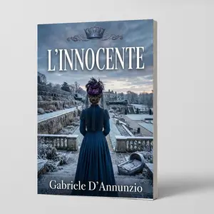 L’Innocente Italian Edition, Gabriele D’Annunzio Classic Novel for Italian Literature Readers and Students