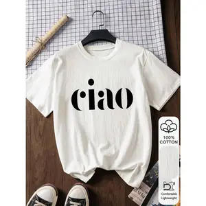 Women's Loose T-Shirt, CIAO Letter Print, 100% Cotton, White Short Sleeve Graphic Tee, Printed Pattern, Summer T-Shirt, Ladies Tops, Vacation Outfit, Travel Attire, Beach Style, Minimalist Resort Wear Casual