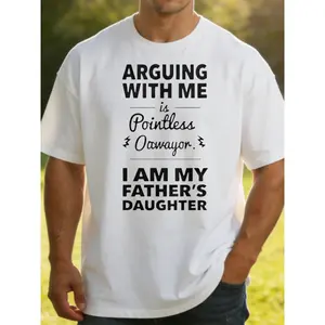 180gBold Statement Graphic Mens Crewneck T Shirt Loose Fit 100 Percent Fashion Versatile Soft Comfortable Fabric for Daily Wear And Gift Giving Arguing with Me Is Pointless Oawayor I Am My Fathers Daughter Design Perfect for Casual Outfits Year Round