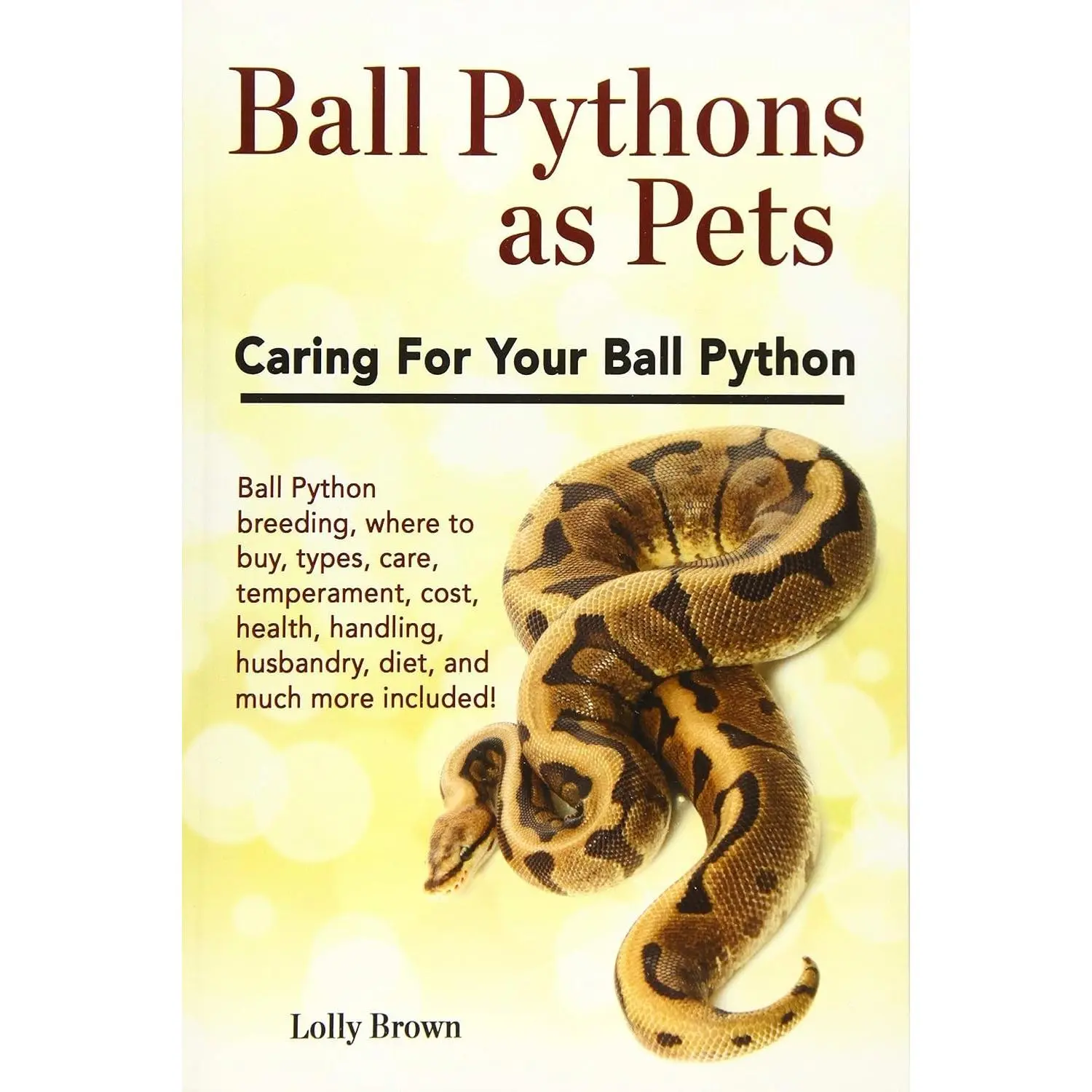 Ball Pythons as Pets: Ball Python breeding, where to buy, types, care, temperament, cost, health, handling, husbandry, diet, and much more included! Caring For Your Ball Python