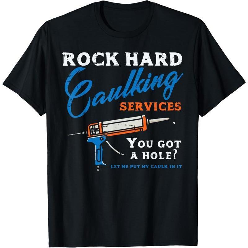 Rock Hard Caulking Services Funny Saying Adult Humor Men T-Shirt Golf Gift T-Shirt For Men And Women