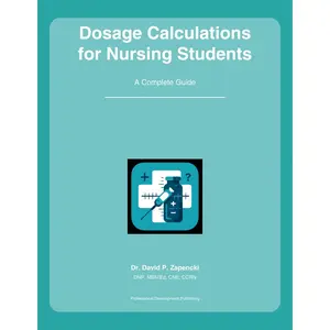 Dosage Calculations for  Students: A Complete Guide: Mastering Medication Math for  School and the NCLEX ( School & NCLEX Preparation Pathway) - Paperback