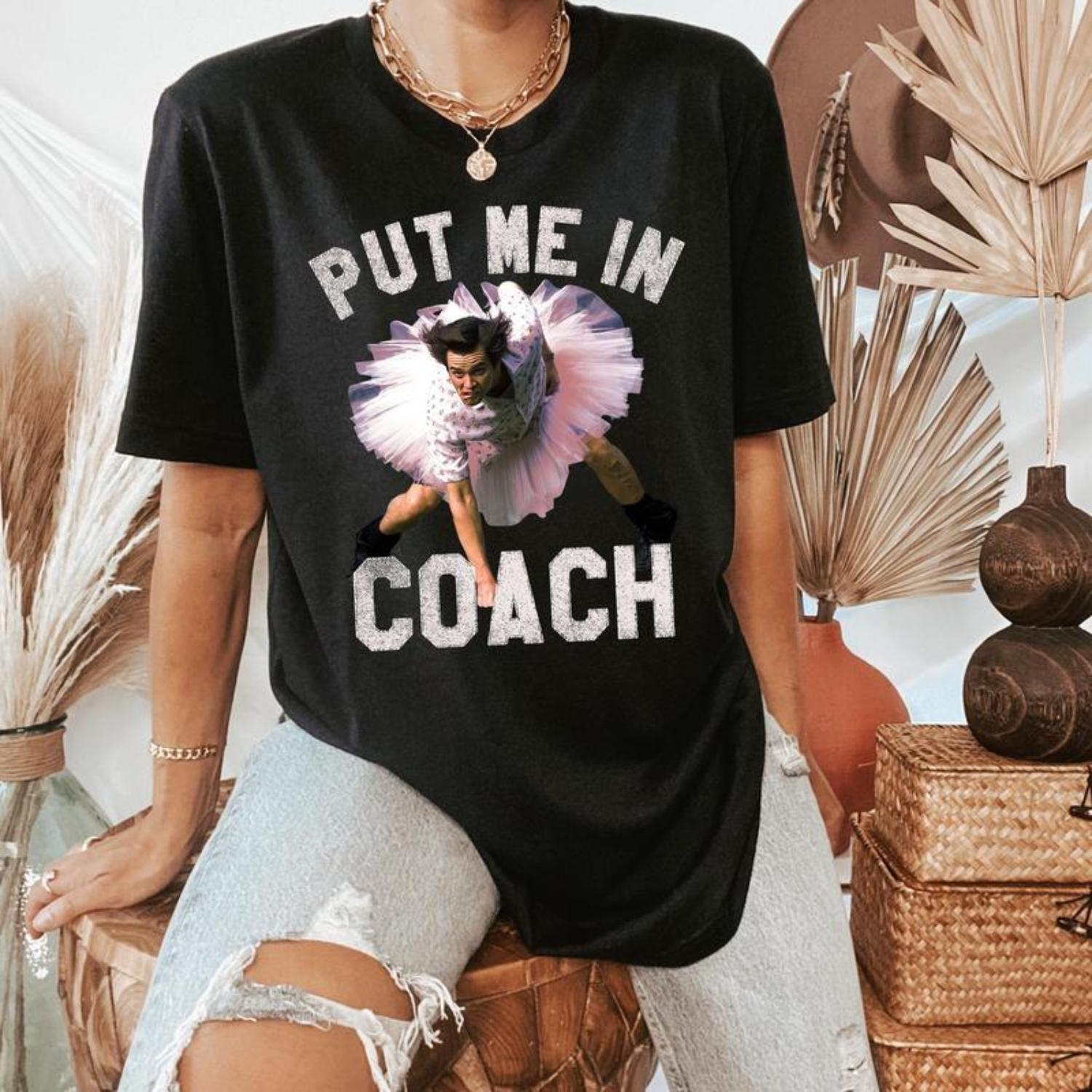 Funny Put Me in Coach Jim Carey Tshirt - 100% Cotton Soft and Comfortable T-Shirts Top Summer