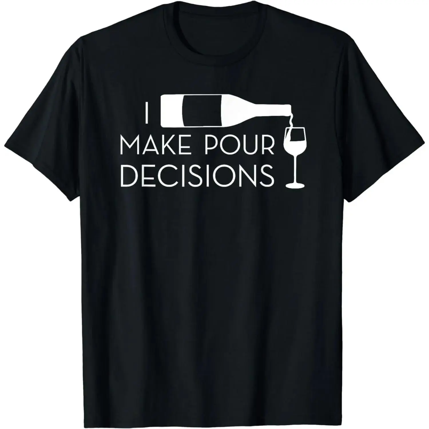 I Make Pour Decisions Funny Wine Drinking Summer Casual Shortsleeve Cotton T-Shirt