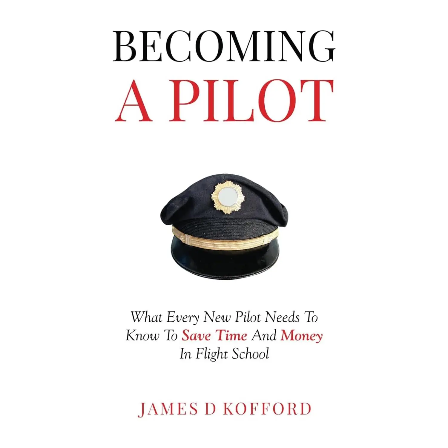 Becoming A Pilot: What Every New Pilot Needs To Know To Save Time And Money In Flight School