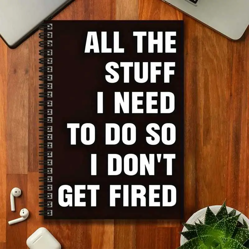A quirky essential spiral notebook for work and study, with the eye-catching cover "ALL THE STUFF I NEED TO DO SO I DON'T GET FIRED"! Suitable for work records, study notes, daily plans, etc., it's also a creative gift choice for graduation or birthdays,