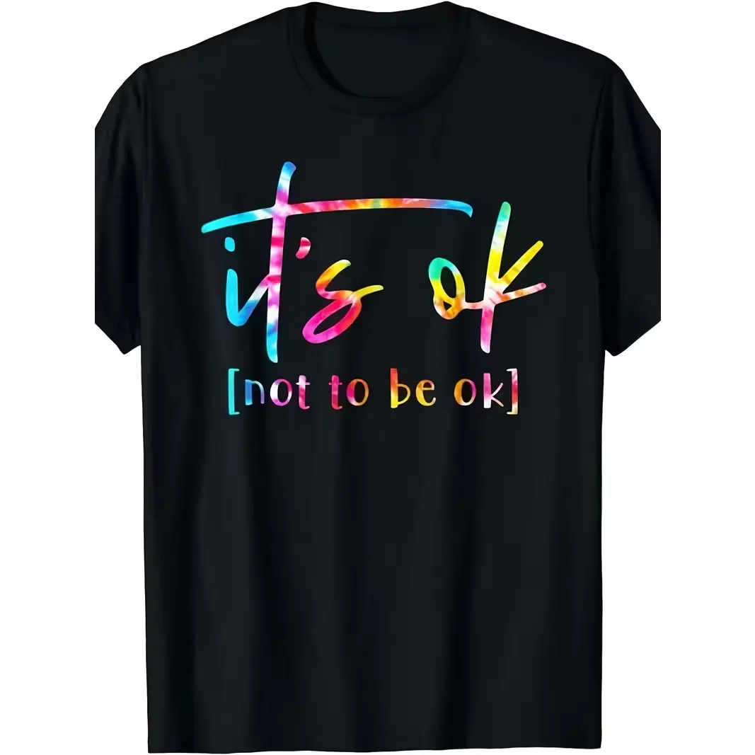 Tie Dye It’s Ok Not To Be Ok Graphic Oversized Comfort Cotton Tshirt, Mental Health Positive Quote Fashion Outfit, Perfect Valentine Gift For Him Her, Best Holiday Present For Friends Family Lovers
