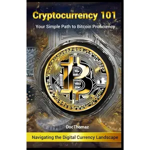Cryptocurrency 101: Your Simple Path to Bitcoin Proficiency: Navigating the Digital  Landscape - Paperback
