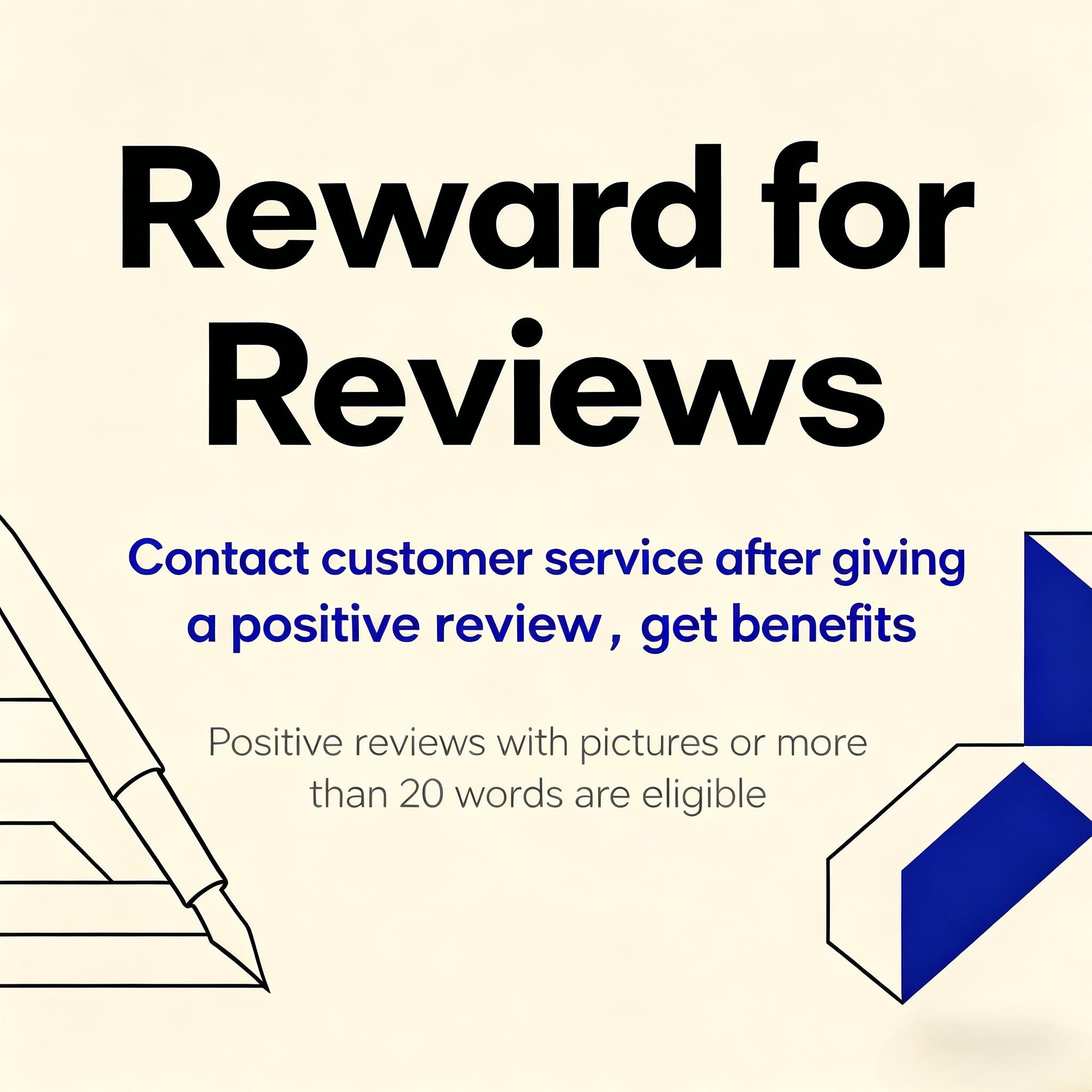 Free benefits Fast Shipping & Trusted Customer Support, Reward for Reviews Contact Customer Service for Benefits