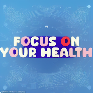 Focus on your health