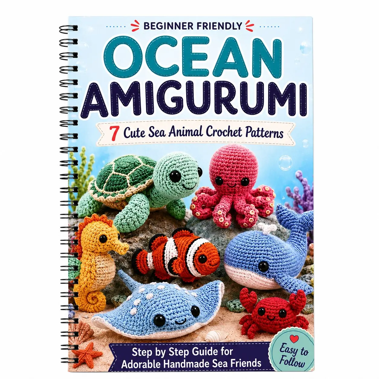 Ocean Animal Crochet Tutorial Book, 7 Cute Amigurumi Patterns, Beginner-Friendly A5 Spiral Binding, Ideal for Sea Turtle, Octopus, Whale, Seahorse, Clownfish