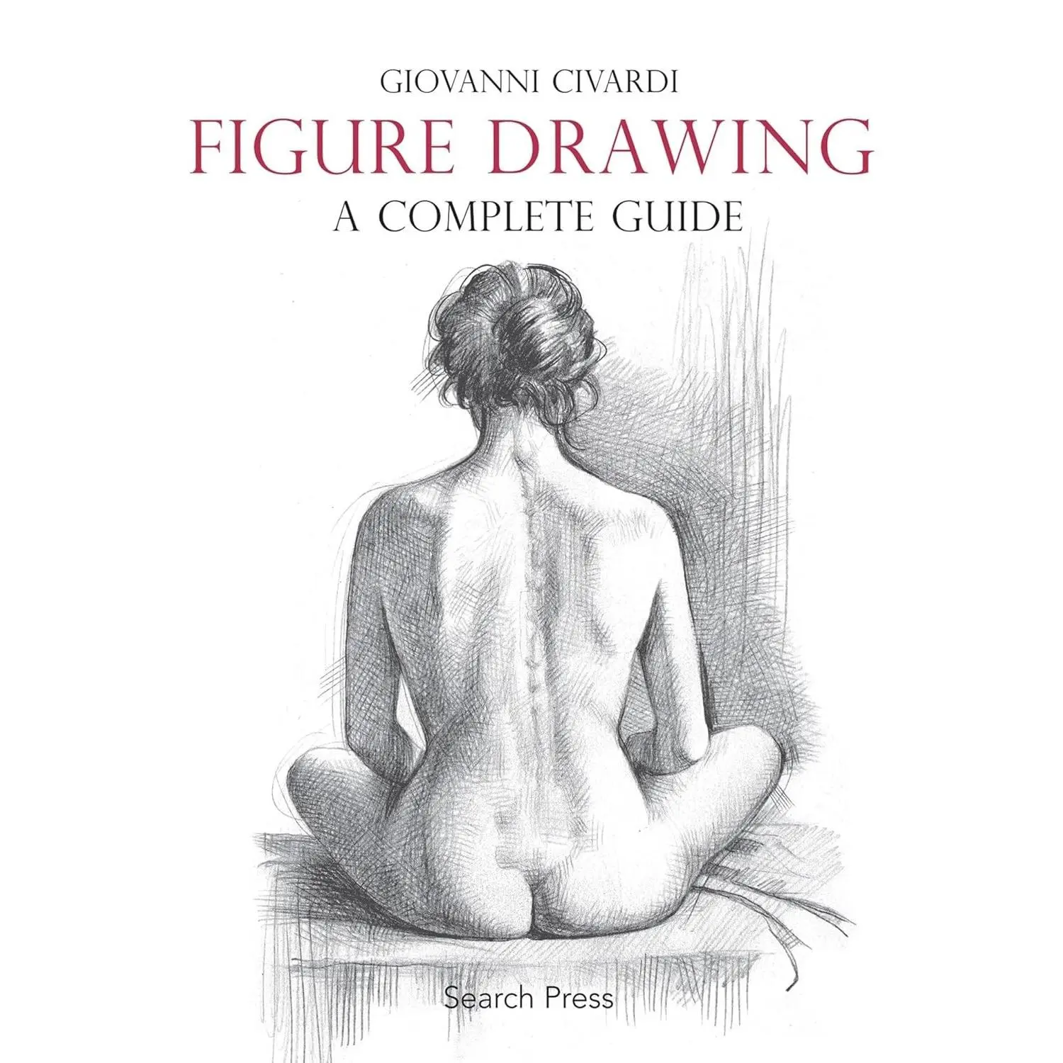Figure Drawing: A Complete Guide (Art of Drawing)