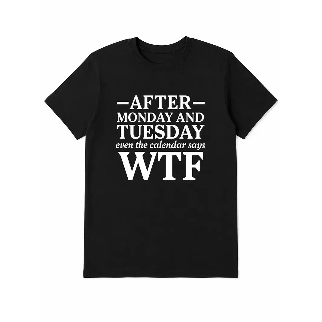 100% cotton T-Shirts After Monday And Tuesday WTF Shirt, Funny Weekday Quote Graphic Tee, Calendar Humor Black Short Sleeve Cotton Top