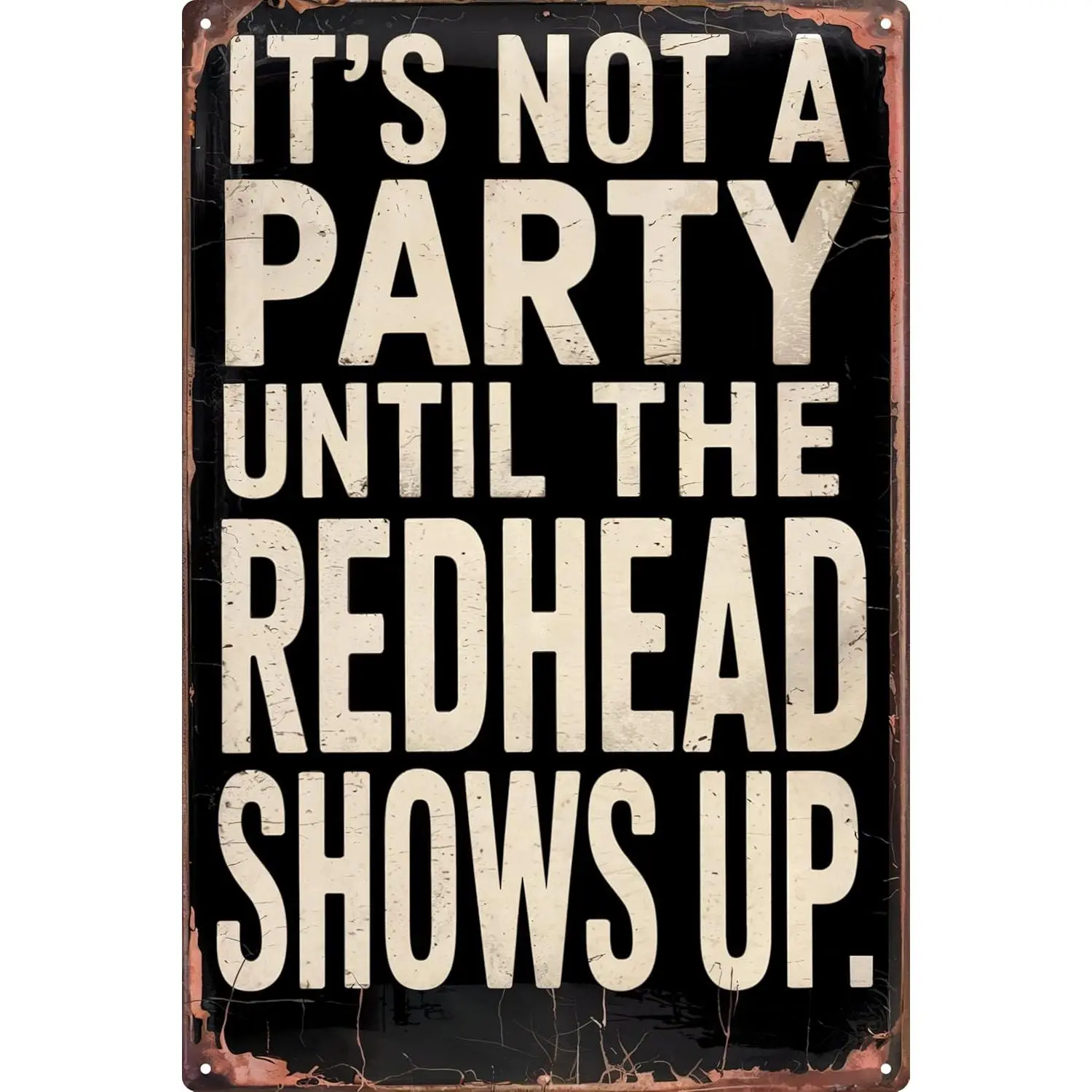 Vintage Humor Metal Sign It's Not a Party Until the Redhead Shows Up for Bars Man Caves Garages Wall Art Decor 8x12 In