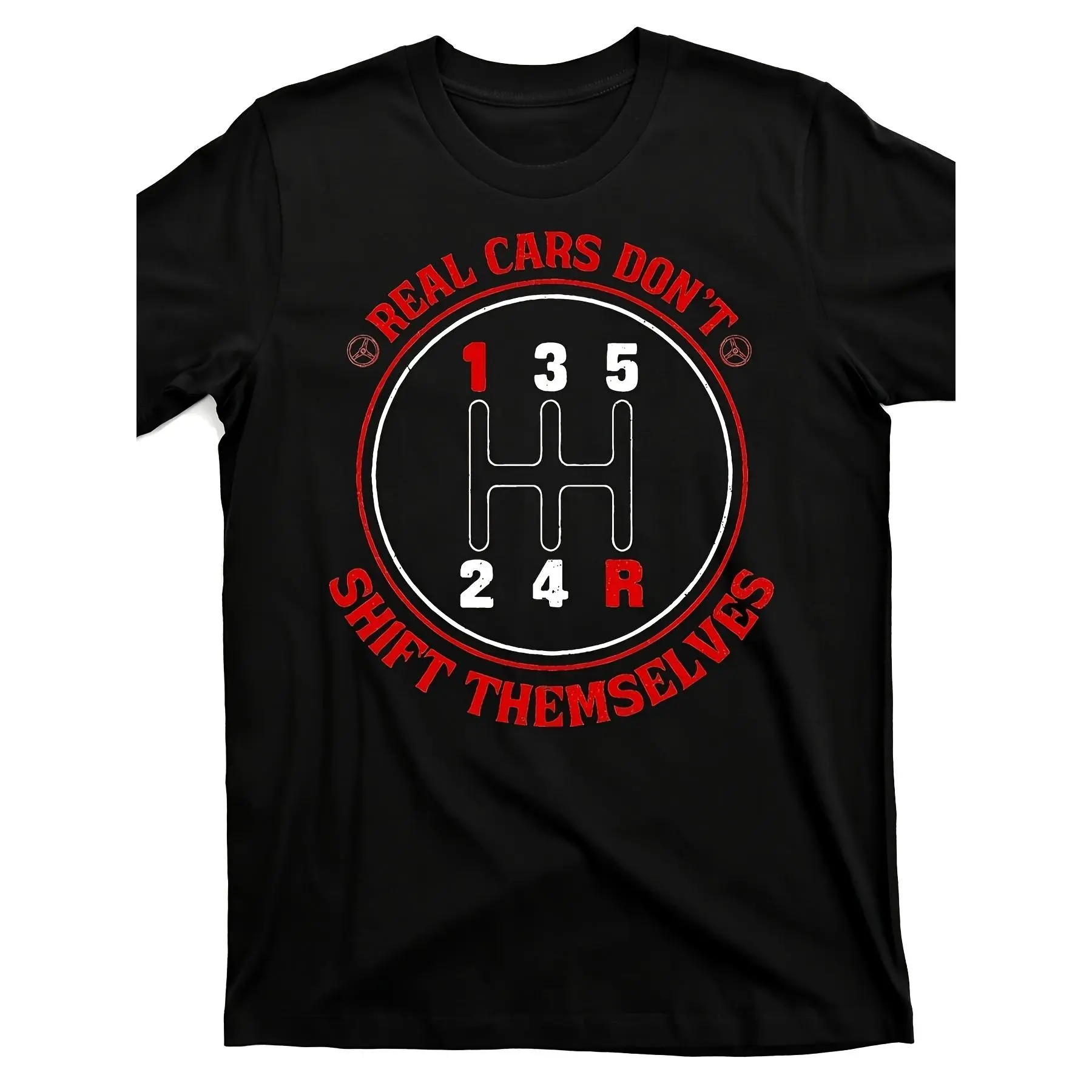 Real Cars Don't Shift Themselves Gear Shift Graphic TShirt Soft Breathable Crew Neck Tee for Car Enthusiasts Unisex Regular Fit Casual Shirt Machine Washable Automotive Apparel Car TRetro Casual Short-sleeved T-shirt with a Round Neck and Printed