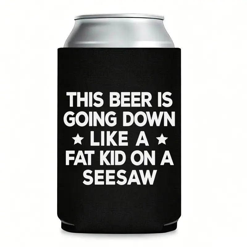 Funny Can Cooler – “This Beer Is Going Down Like a Fat Kid on a Seesaw” Insulated  Can Koozie for 12 oz Cans, Humorous Thermocoolers Koozies for Cans, Hilarious Party Favors, Gatherings & Gag Gifts for Adults