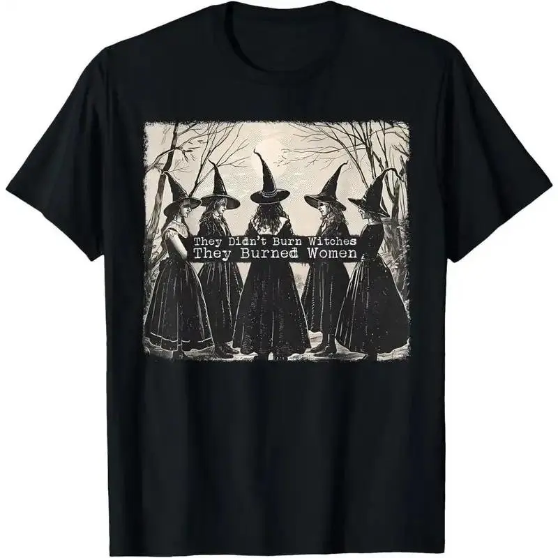 They Didn't Burn Witches They Burned Women Witch Halloween Casual Short sleeve Cotton T-Shirt
