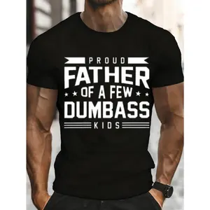 Casual, Men's T-Shirt, Proud Father Of A Few Dumbass Kids, Everyday Wear, Gift For Dad