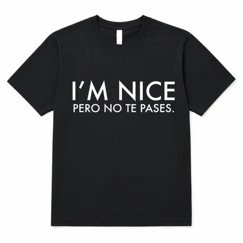 Women's "I'm Nice Pero No Te Pases" Spanglish Streetwear Sports Top - Mexican American Gift Garment with Customized Prints, Soft Fabric, Stylish Fit, Lasting Graphic, Comfortable Sleeve for Latinas