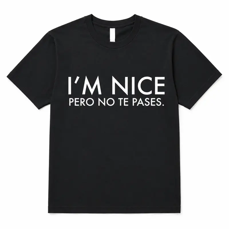 Women's "I'm Nice Pero No Te Pases" Spanglish Streetwear Sports Top - Mexican American Gift Garment with Customized Prints, Soft Fabric, Stylish Fit, Lasting Graphic, Comfortable Sleeve for Latinas