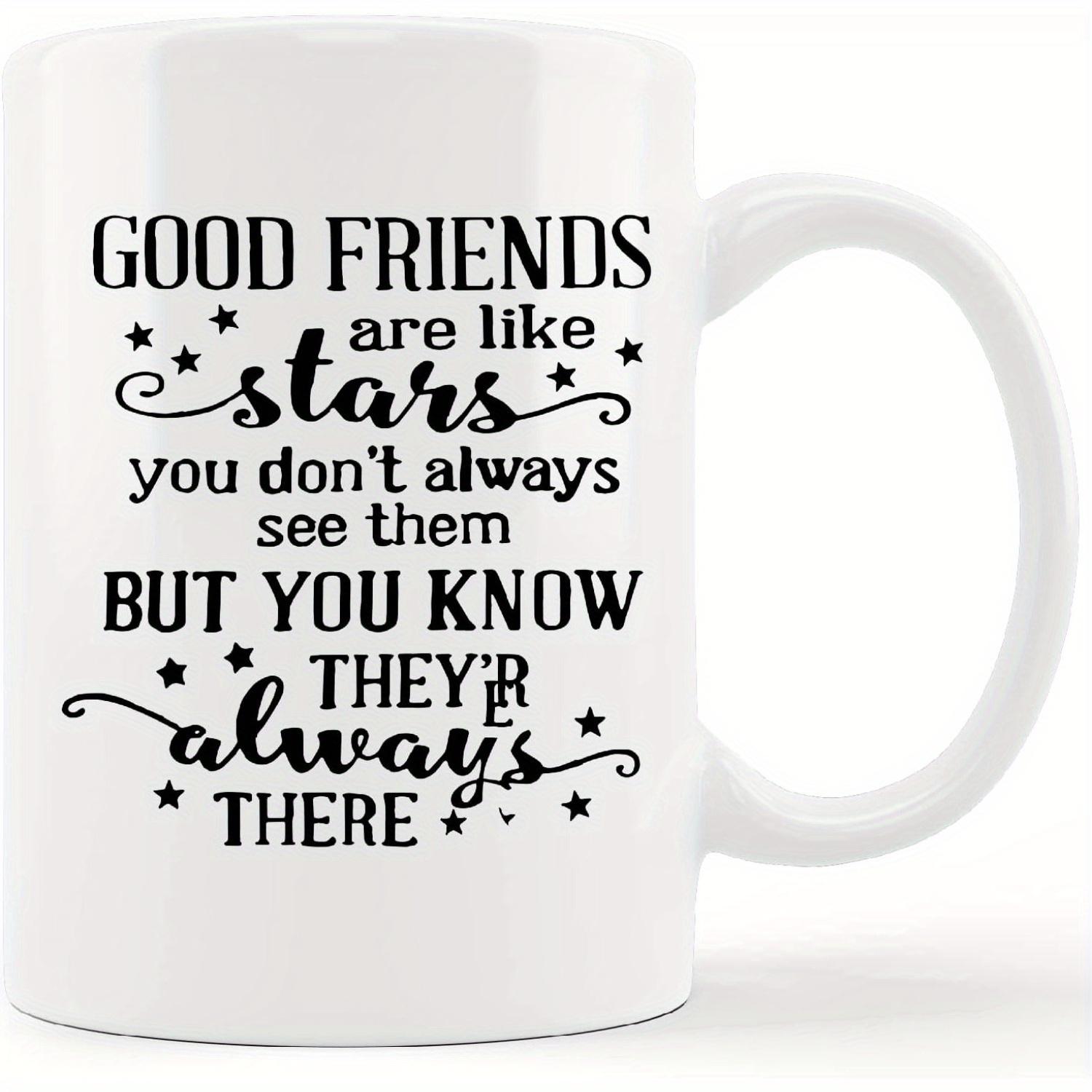 11oz White Ceramic Mug with Inspirational Quote - "Good Friends Are Like Stars" - Perfect Gift for Besties, Long Distance Relationships, Coffee & Tea Lovers, Microwave Safe, Reusable, Ideal for Birthdays, Holidays & More, Mugs for Friendship, Best for Chr
