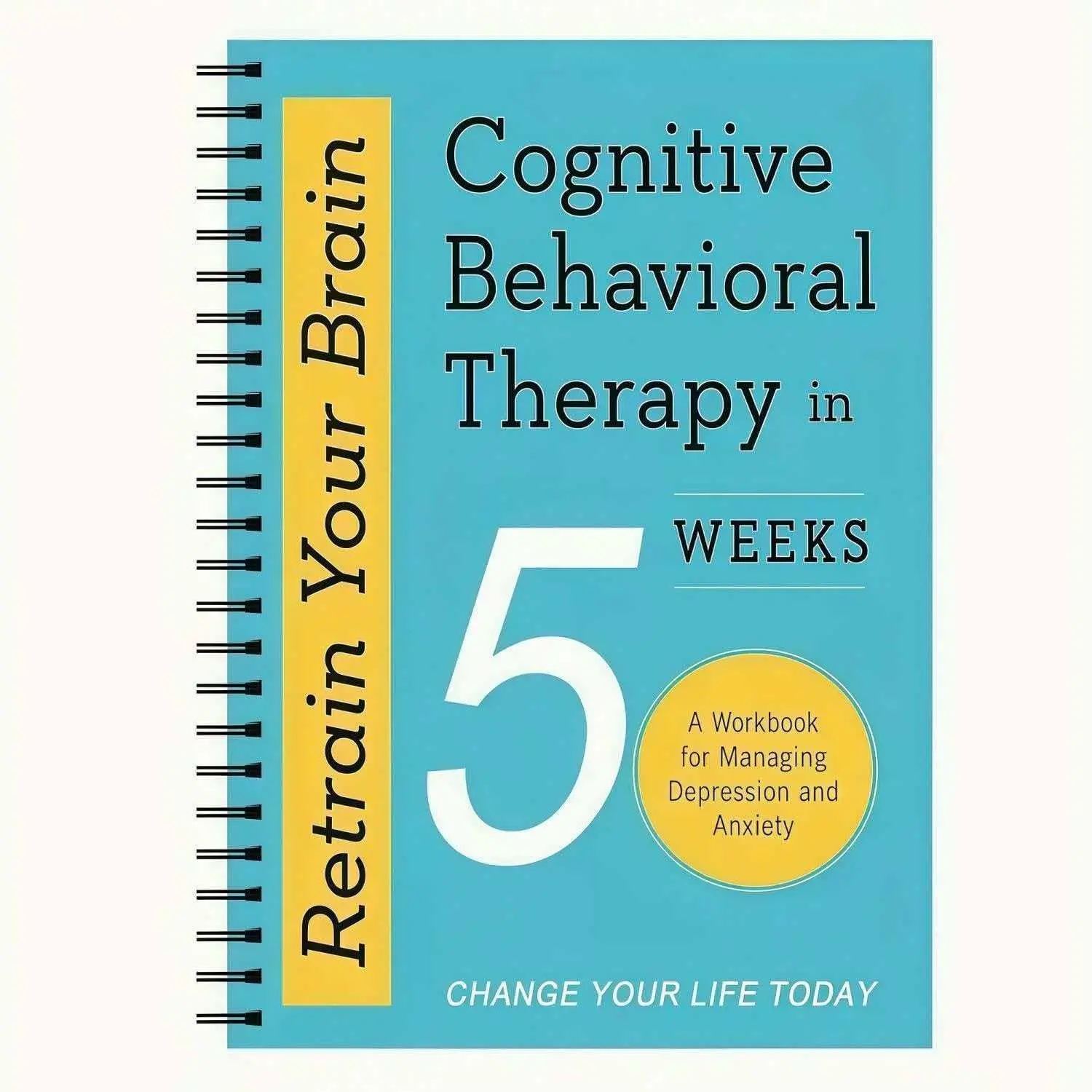 Retrain Your Brain 5-Week Cognitive Behavioral Therapy Manual, Depression and Anxiety Management Guide, Mental Health Workbook