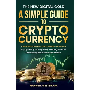 The  Digital : A Simple Guide to Cryptocurrency: A Beginner's Manual for Learning the Basics, Buying, Selling, Storing Safely, Avoiding Mistakes, and Building  Investment Habits - Paperback