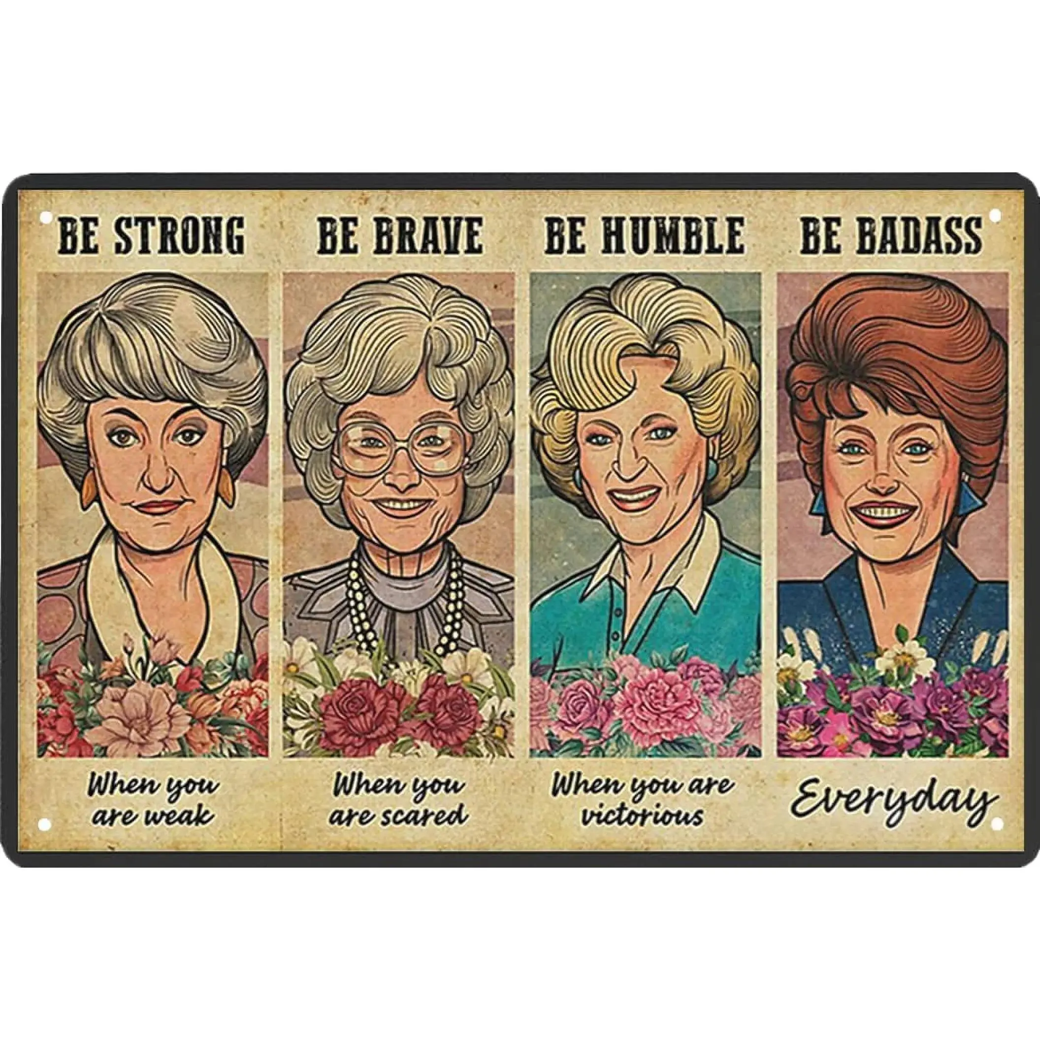 The Golden Girls Retro Metal Tin Sign - "Be Strong, Be Brave, Be Humble, Be Badass" Vintage Poster, 8x12 in Home Coffee Kitchen Wall Decoration Pack, Round Gift for Home Supplies, Gas Station