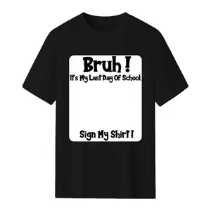 Bruh It's My Last Day of School Sign My T Shirt for Boys Soft Fabric Breathable Comfortable Short Sleeve Tees Perfect for Boys Shirts Boy Girl Best GiftSame Style for Men and Women 2026Summer Short-sl