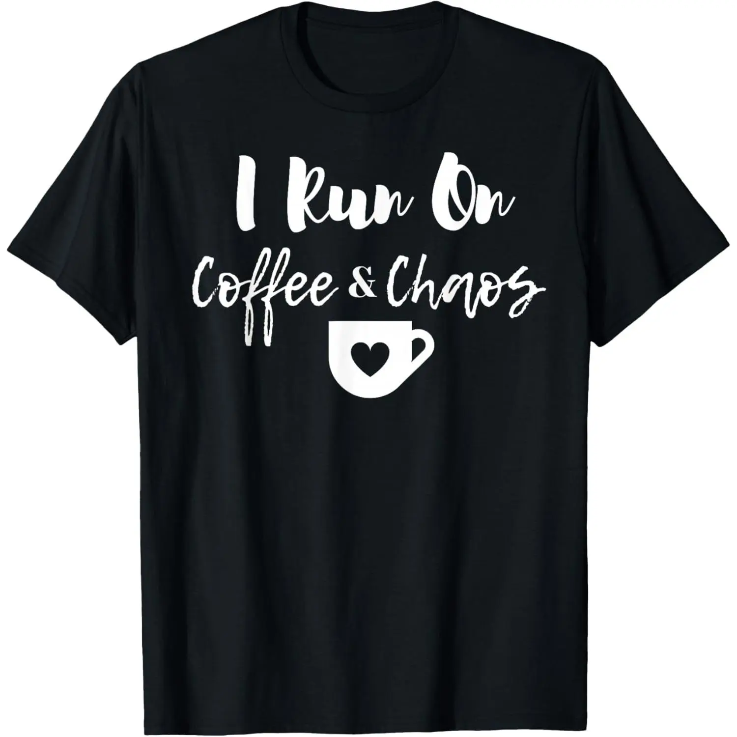 "I Run on Coffee and Chaos" Funny Coffee Saying T-Shirt