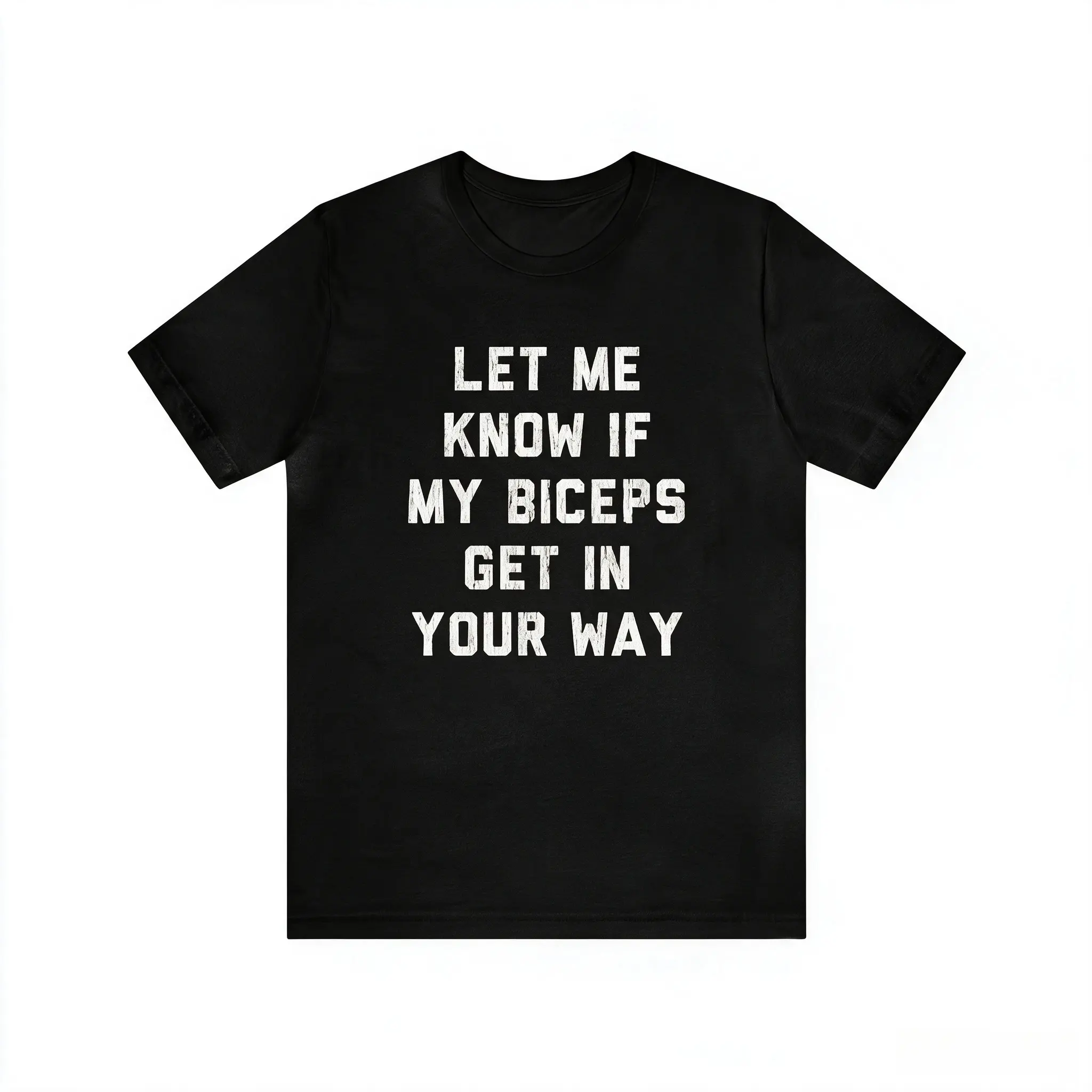 T-Shirts Mens Let Me Know If My Biceps Get In Your Way T Shirt Funny Workout Fitness Gym Graphic Tee