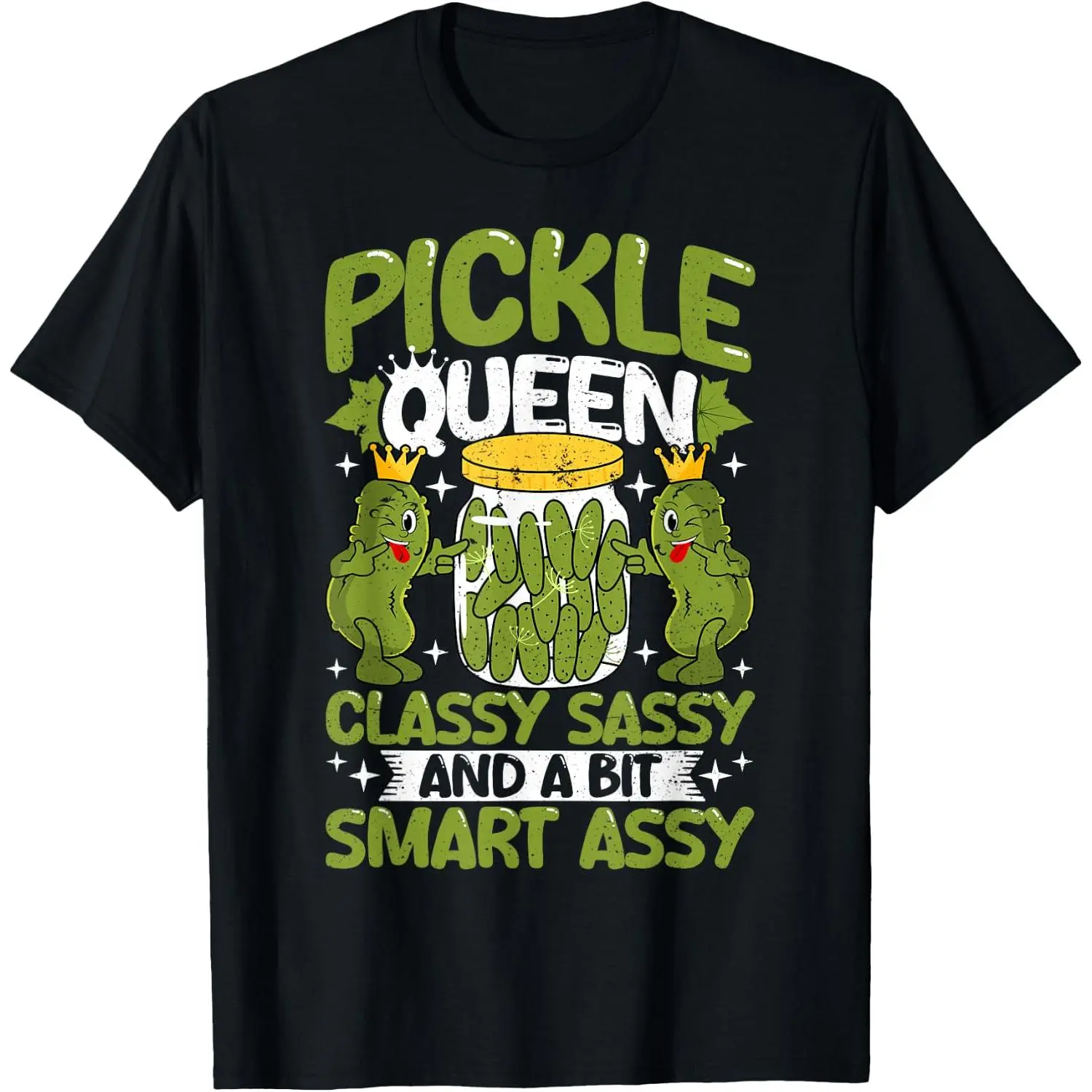 Pickle Queen Classy Sassy and a Bit Smart Assy Dill Pickle T-Shirt