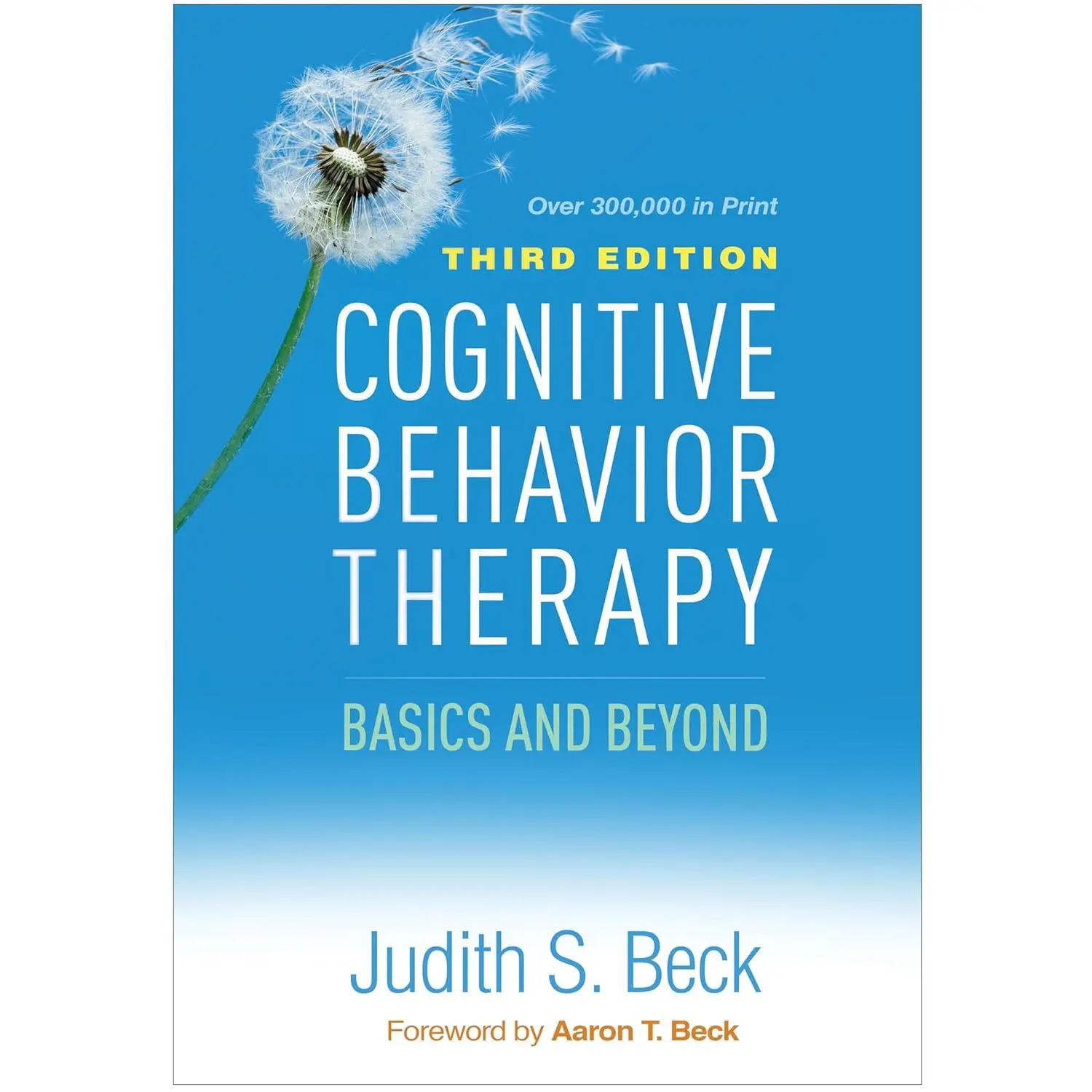 Cognitive Behavior Therapy: Basics and Beyond